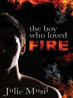 cover image of The Boy Who Loved Fire